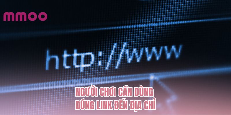 Người chơi cần dùng đúng link đến địa chỉ